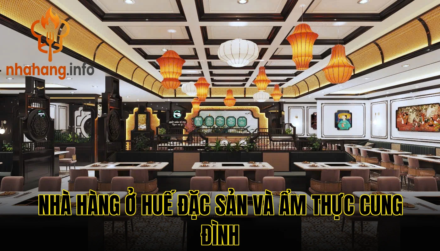 Nhà hàng ở Huế đặc sản và ẩm thực cung đình