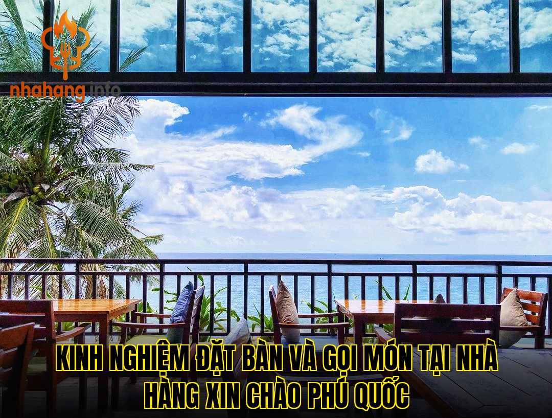 Kinh nghiệm đặt bàn và gọi món tại nhà hàng Xin Chào Phú Quốc
